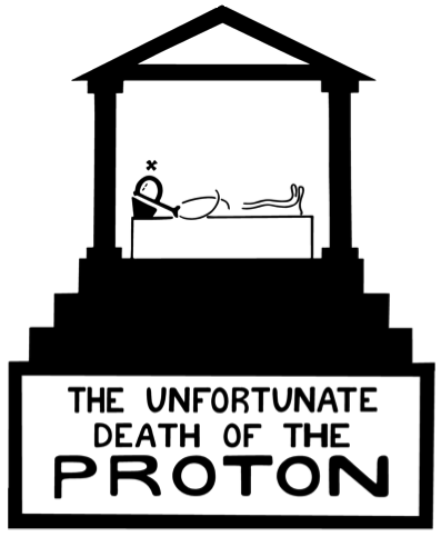 The Unfortumate Death of the Proton
